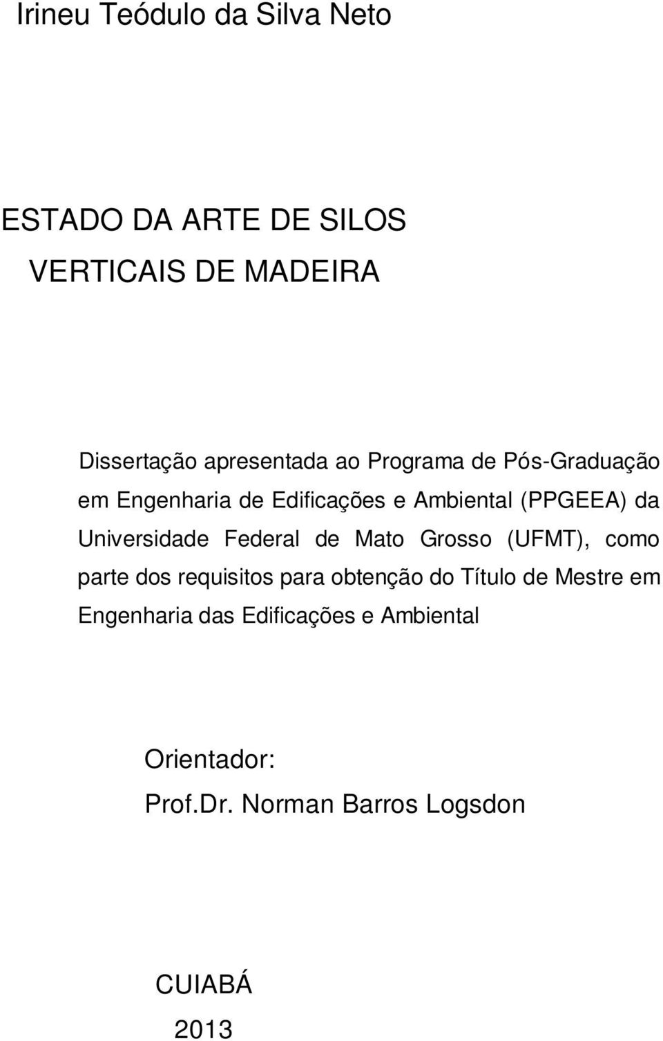 Universidade Federal de Mato Grosso (UFMT), como parte dos requisitos para obtenção do Título