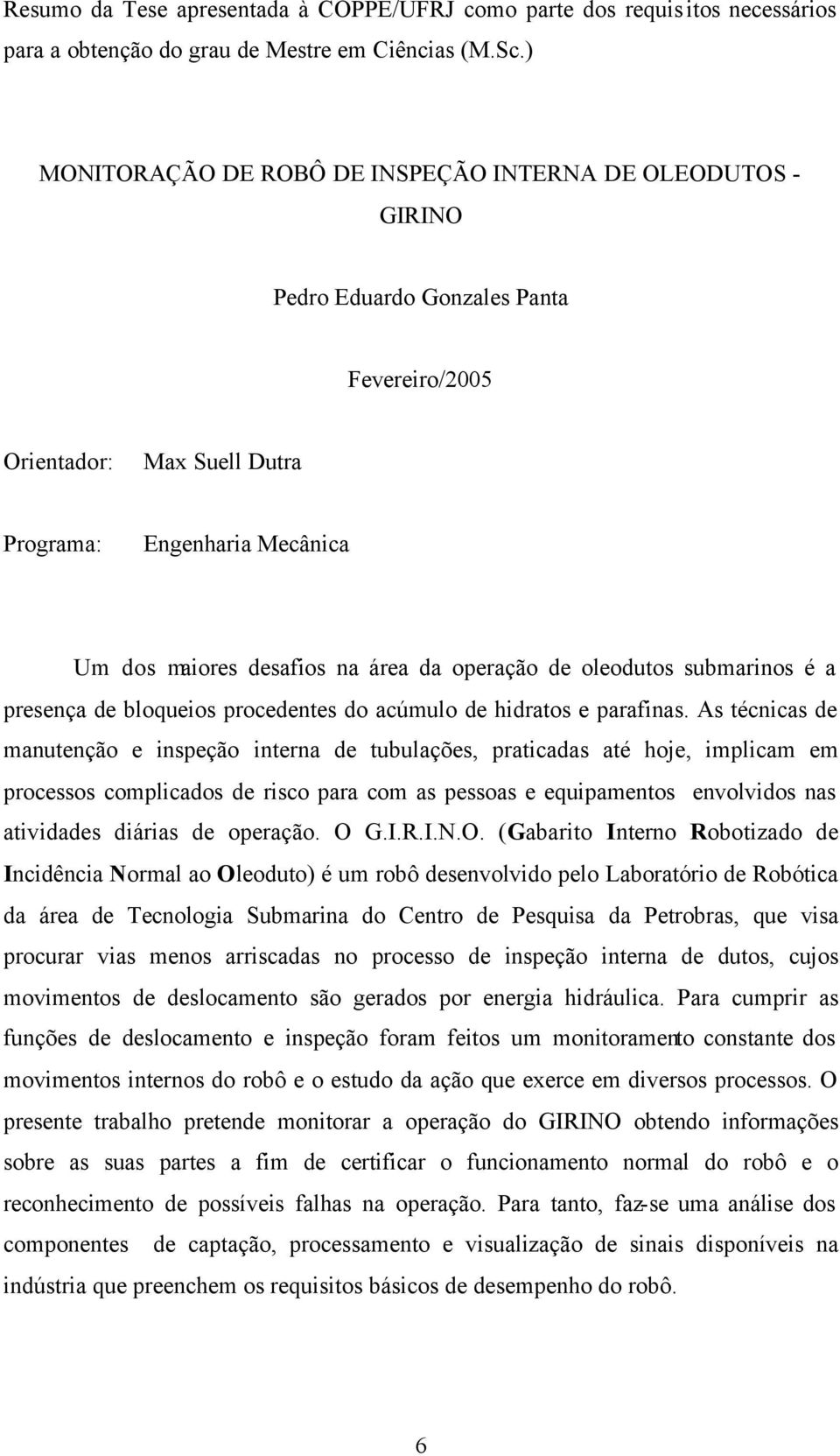 da operação de oleodutos submarinos é a presença de bloqueios procedentes do acúmulo de hidratos e parafinas.