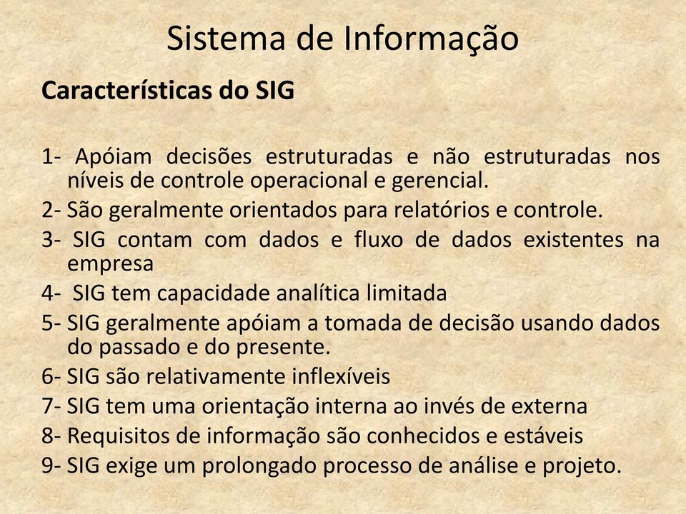 3- SIG contam com dados e fluxo de dados existentes na empresa 4- SIG tem capacidade analítica limitada 5- SIG geralmente apóiam a tomada de