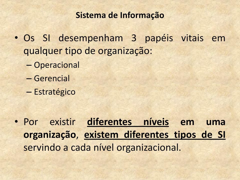 Estratégico Por existir diferentes níveis em uma