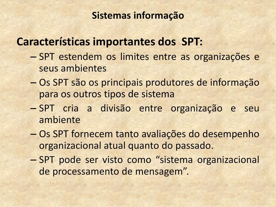 cria a divisão entre organização e seu ambiente Os SPT fornecem tanto avaliações do desempenho