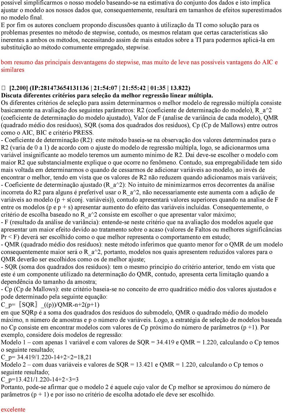 E por fim os autores concluem propondo discussões quanto à utilização da TI como solução para os problemas presentes no método de stepwise, contudo, os mesmos relatam que certas características são