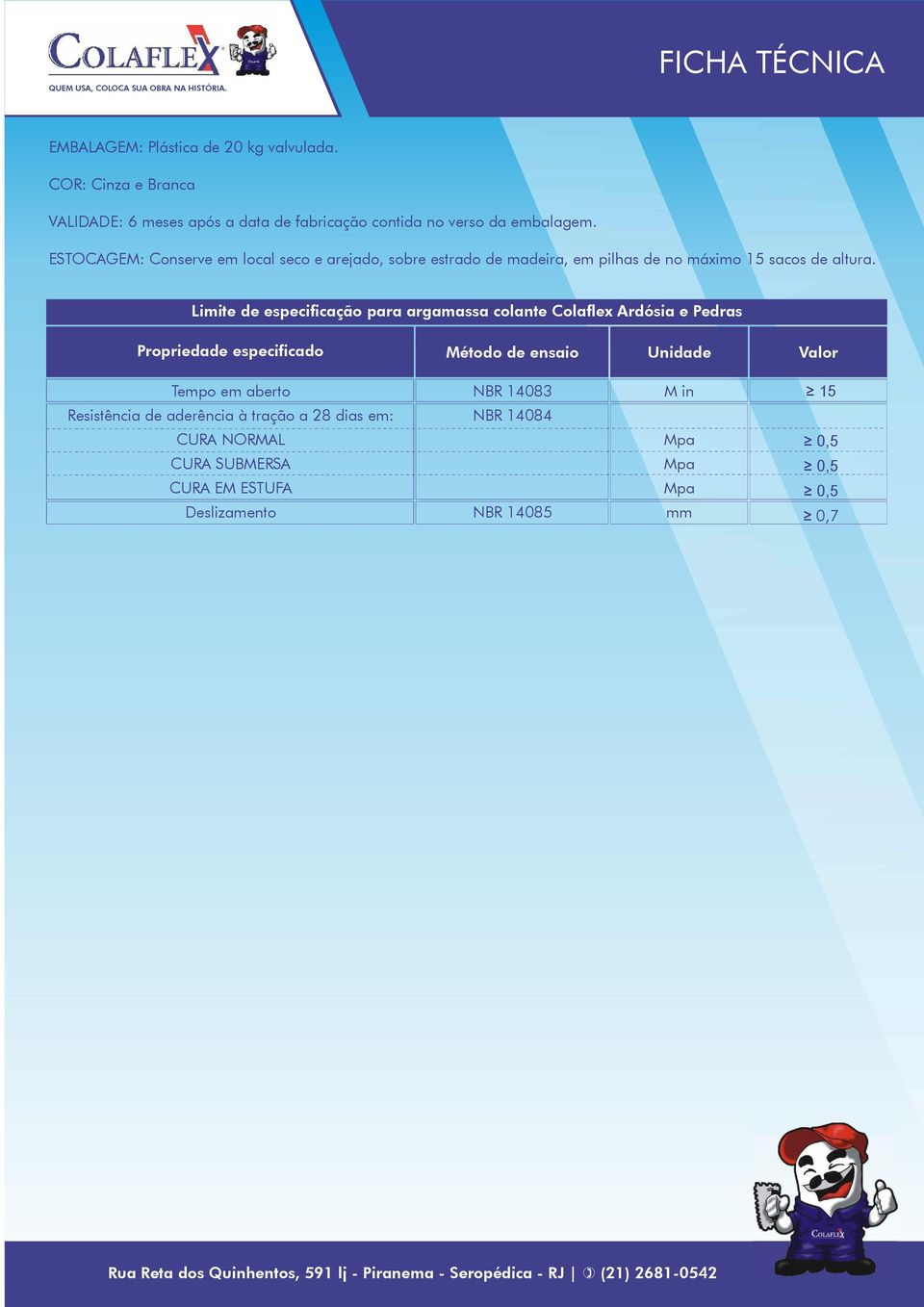 Limite de especificação para argamassa colante Colaflex Ardósia e Pedras Propriedade especificado Método de ensaio Unidade Valor Tempo em