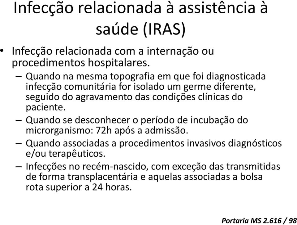 do paciente. Quando se desconhecer o período de incubação do microrganismo: 72h após a admissão.