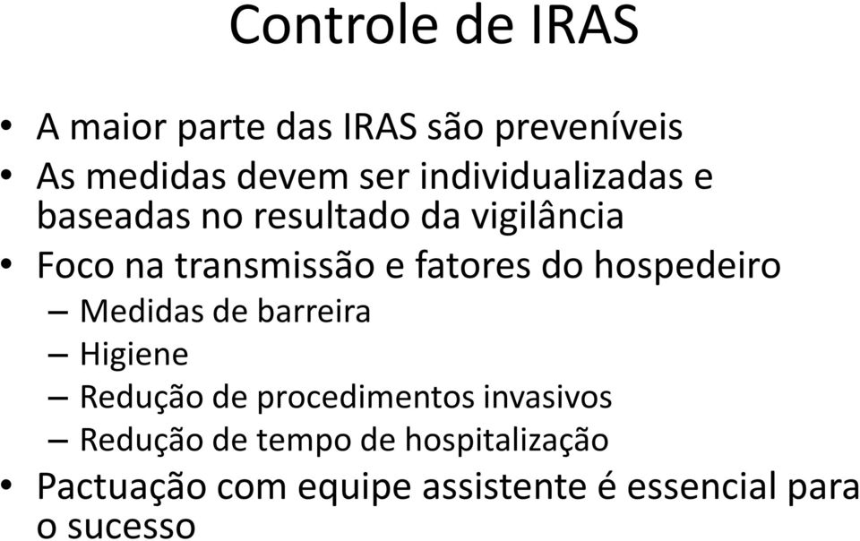 fatores do hospedeiro Medidas de barreira Higiene Redução de procedimentos