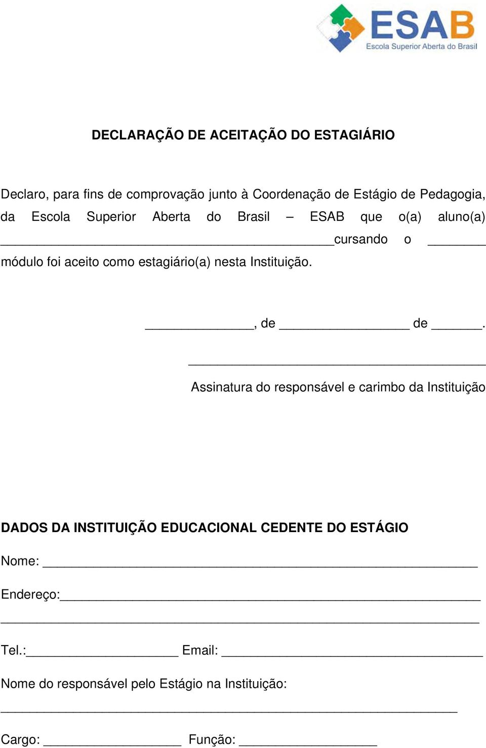 estagiário(a) nesta Instituição., de de.