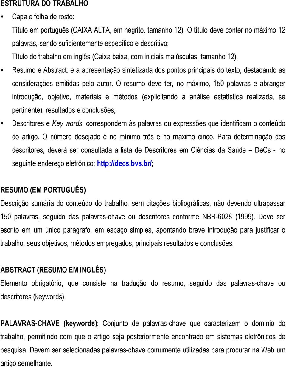 apresentação sintetizada dos pontos principais do texto, destacando as considerações emitidas pelo autor.