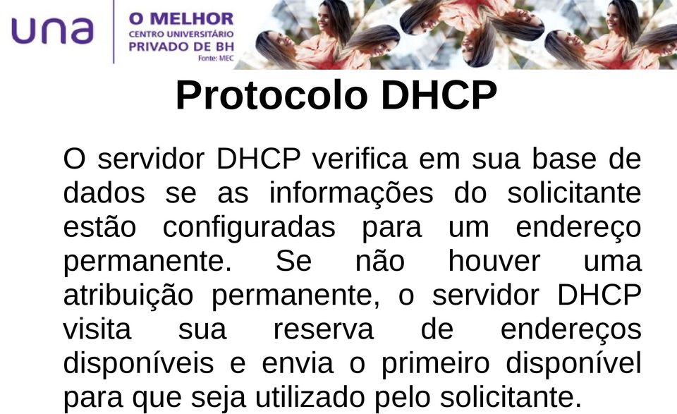 Se não houver uma atribuição permanente, o servidor DHCP visita sua reserva de