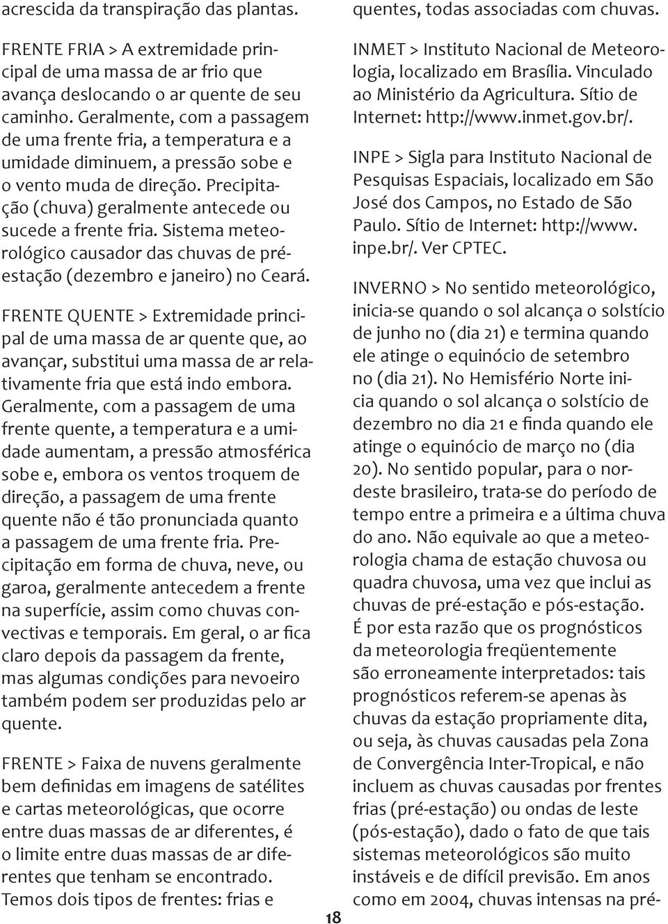 Sistema meteorológico causador das chuvas de préestação (dezembro e janeiro) no Ceará.