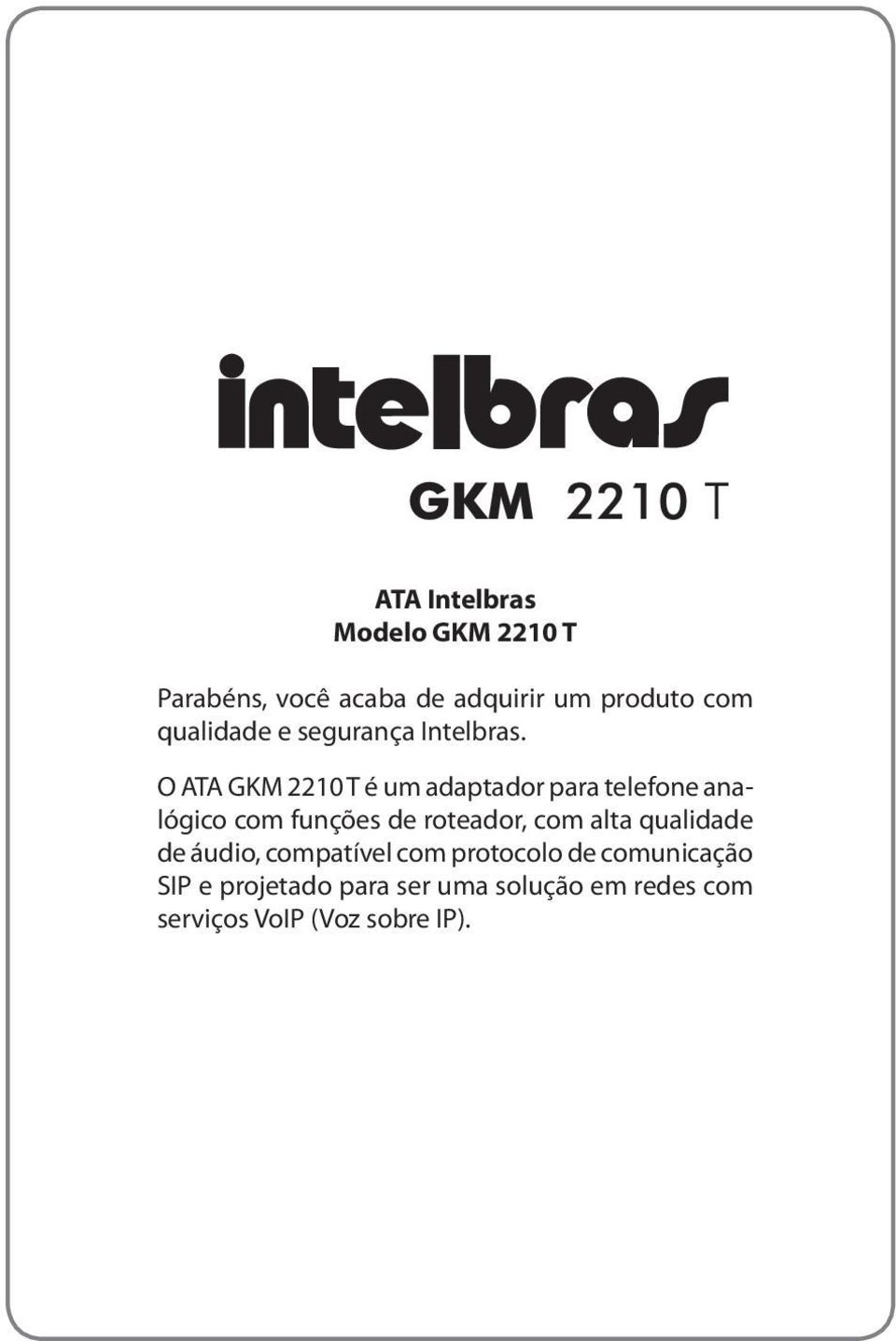 O ATA GKM 2210 T é um adaptador para telefone analógico com funções de roteador, com