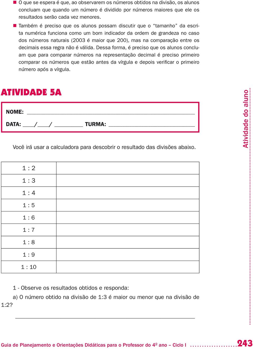 comparação entre os decimais essa regra não é válida.