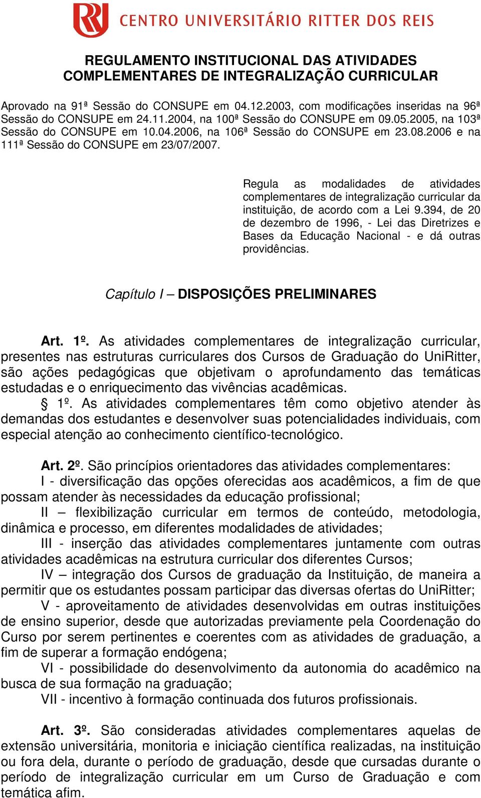Regula as modalidades de atividades complementares de integralização curricular da instituição, de acordo com a Lei 9.