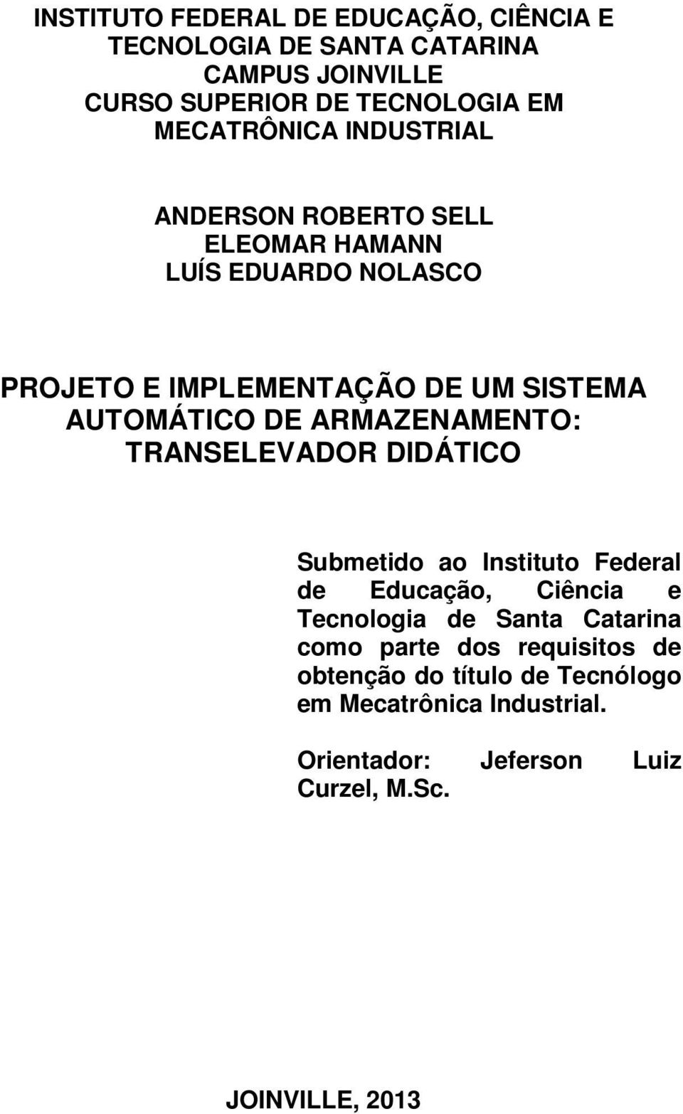 AUTOMÁTICO DE ARMAZENAMENTO: TRANSELEVADOR DIDÁTICO Submetido ao Instituto Federal de Educação, Ciência e Tecnologia de Santa