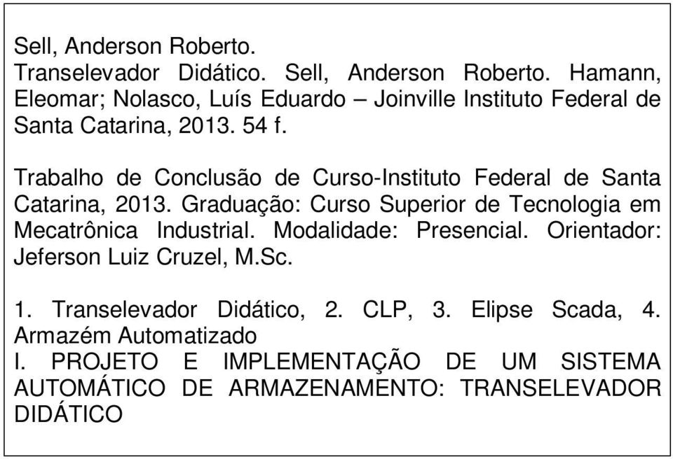 Trabalho de Conclusão de Curso-Instituto Federal de Santa Catarina, 2013.