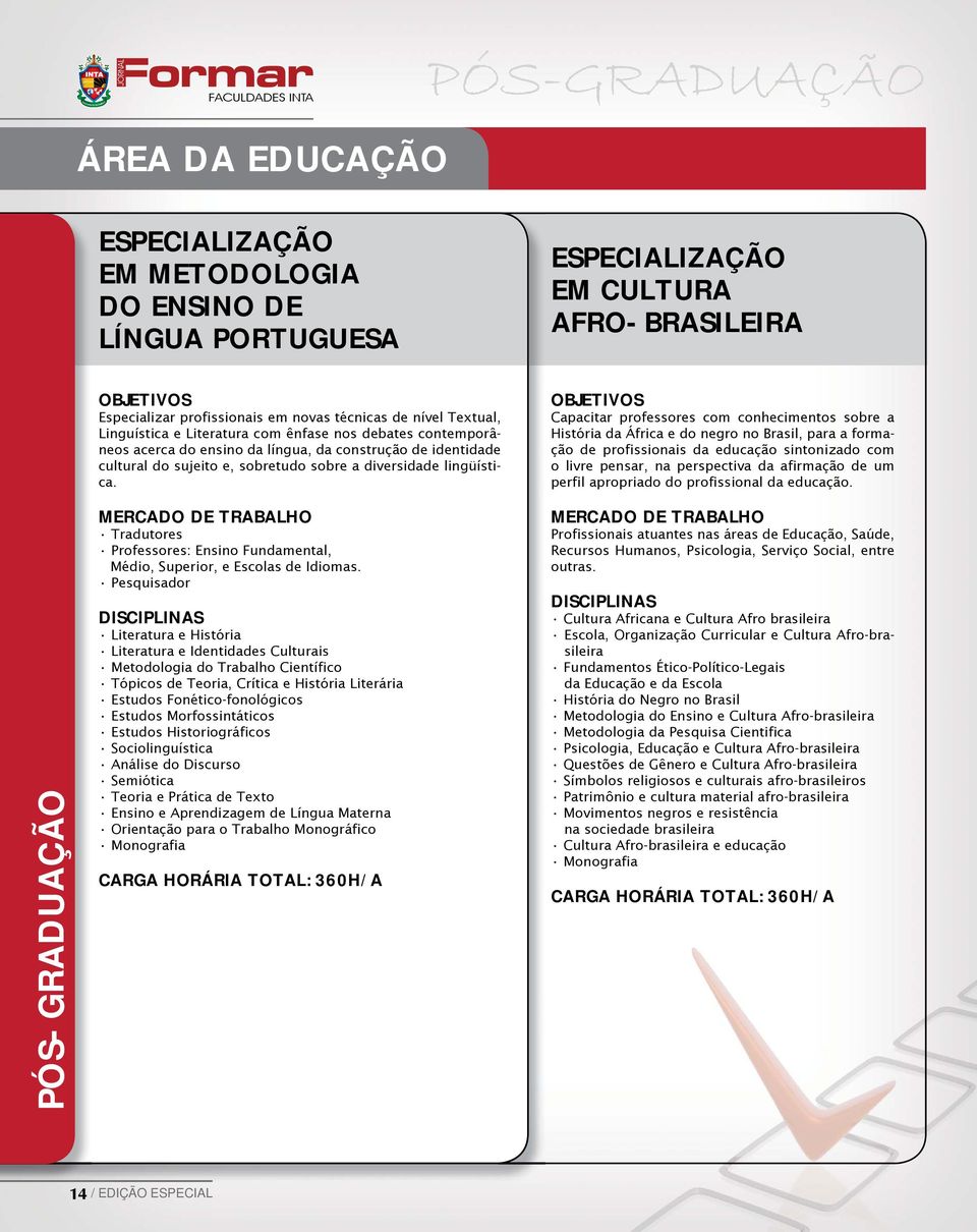 Tradutores Professores: Ensino Fundamental, Médio, Superior, e Escolas de Idiomas.