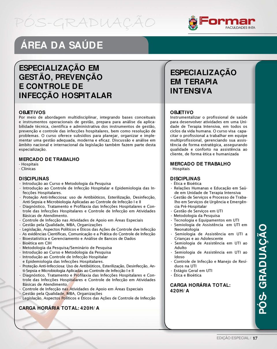 O curso oferece subsídios para planejar, organizar e implementar uma gestão adequada, moderna e eficaz.