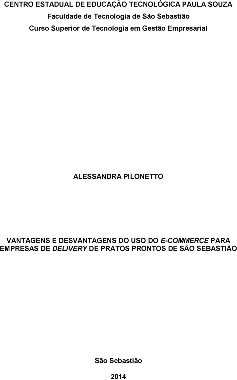 Empresarial ALESSANDRA PILONETTO VANTAGENS E DESVANTAGENS DO USO DO