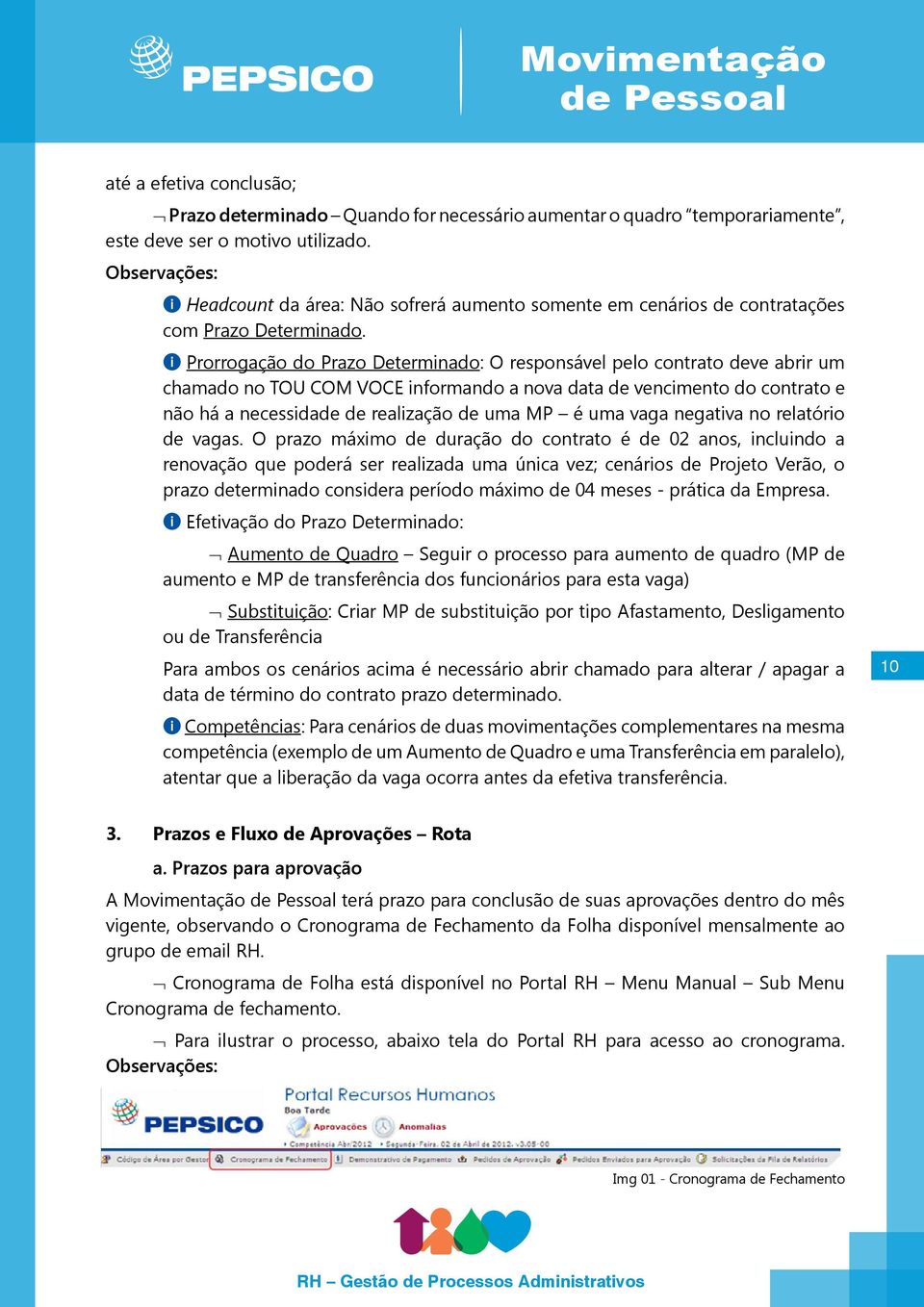 i Prorrogação do Prazo Determinado: O responsável pelo contrato deve abrir um chamado no TOU COM VOCE informando a nova data de vencimento do contrato e não há a necessidade de realização de uma MP é