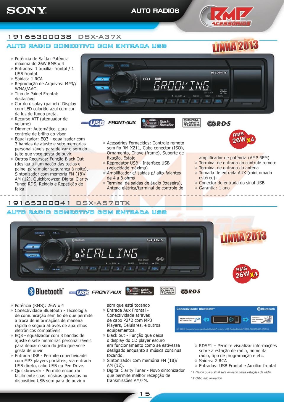 Recurso ATT (atenuador de volume) Dimmer: Automático, para controle de brilho do visor.