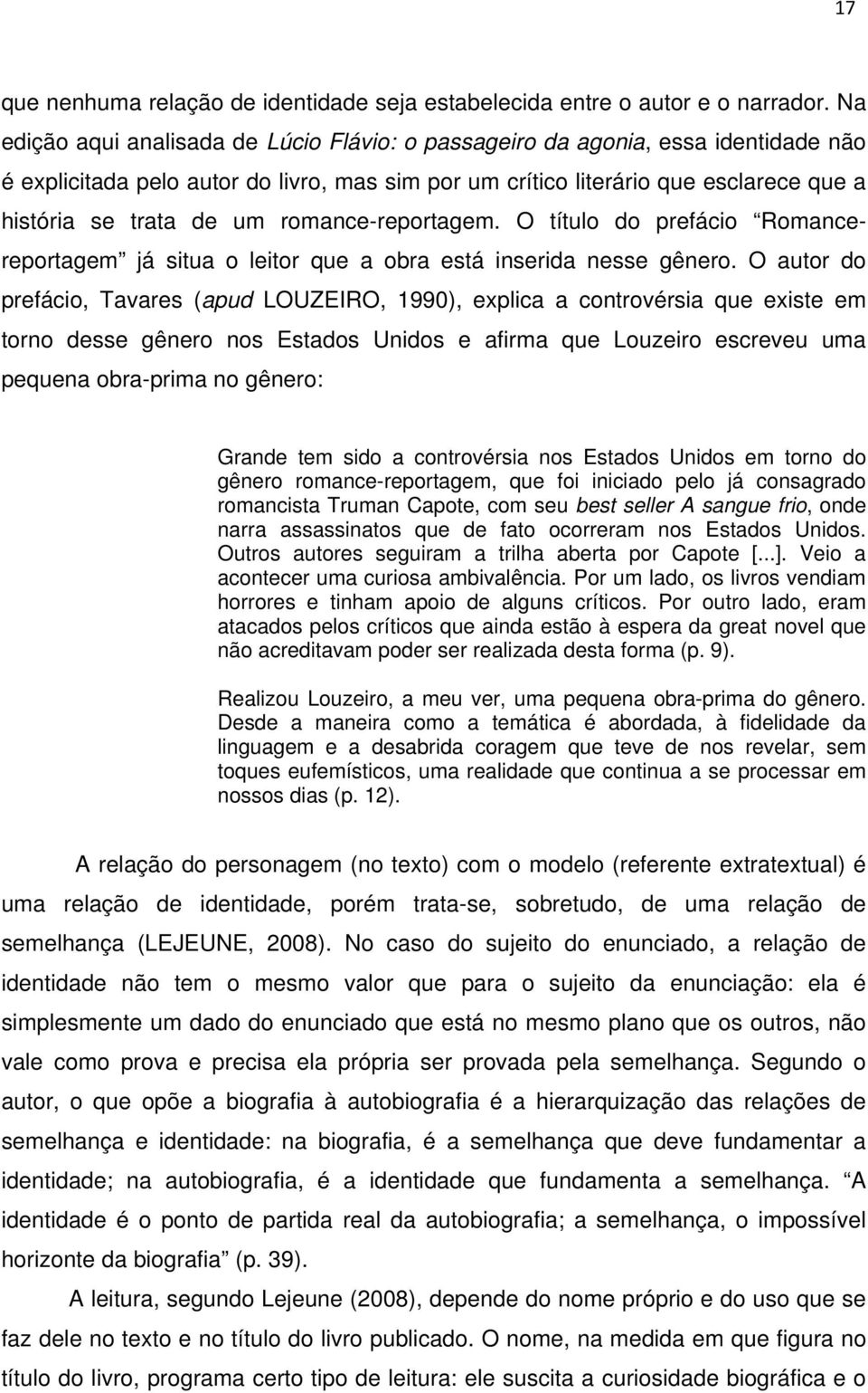 romance-reportagem. O título do prefácio Romancereportagem já situa o leitor que a obra está inserida nesse gênero.