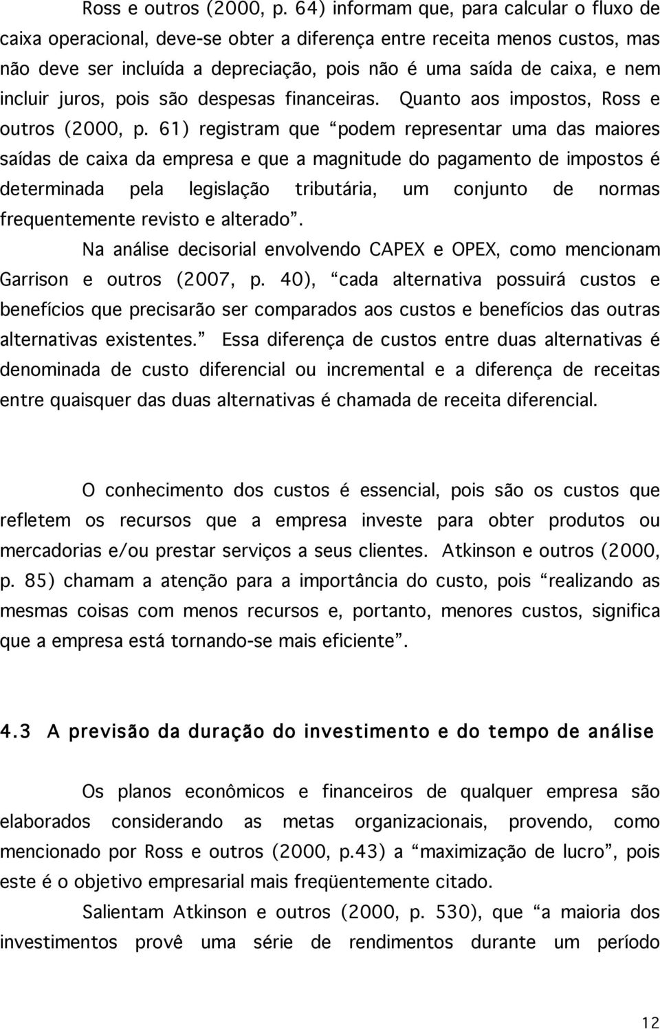 incluir juros, pois são despesas financeiras.