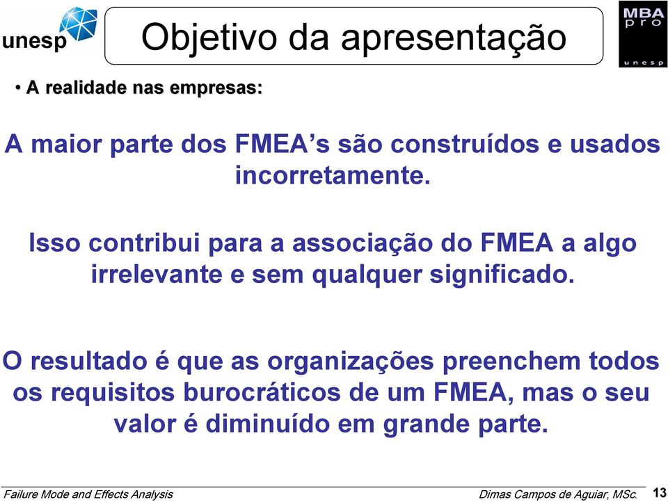 Isso contribui para a associação do FMEA a algo irrelevante e sem qualquer