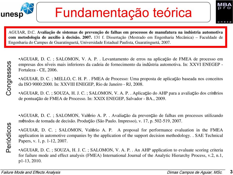 ulista, Guaratinguetá, 2007. Congressos AGUIAR, D. C. ; SALOMON, V. A. P.