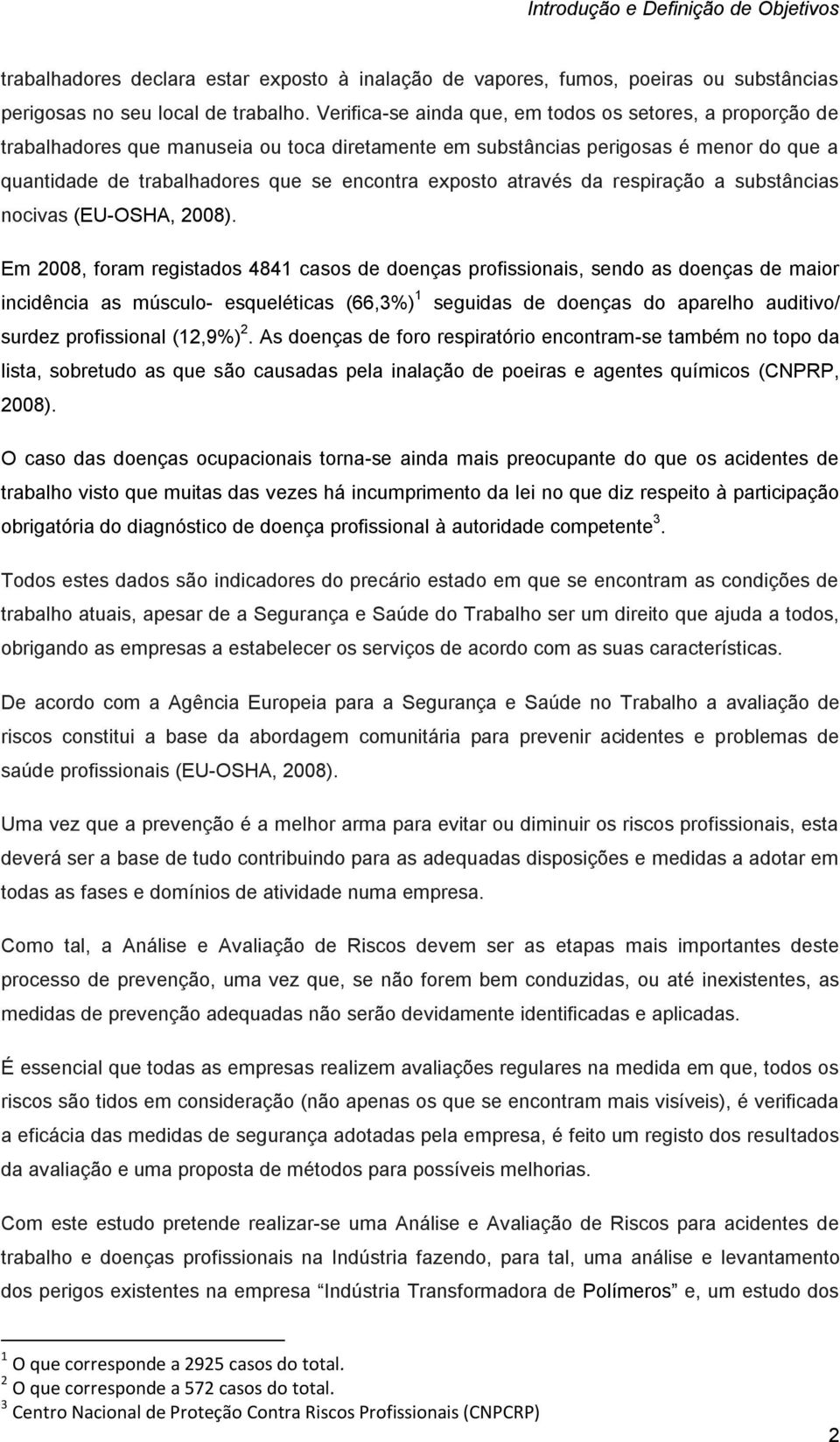 através da respiração a substâncias nocivas (EU-OSHA, 2008).