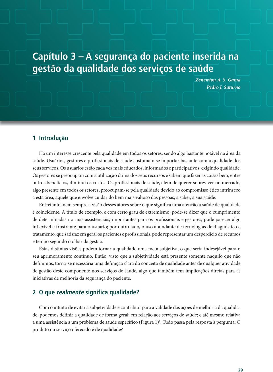 Usuários, gestores e profissionais de saúde costumam se importar bastante com a qualidade dos seus serviços. Os usuários estão cada vez mais educados, informados e participativos, exigindo qualidade.