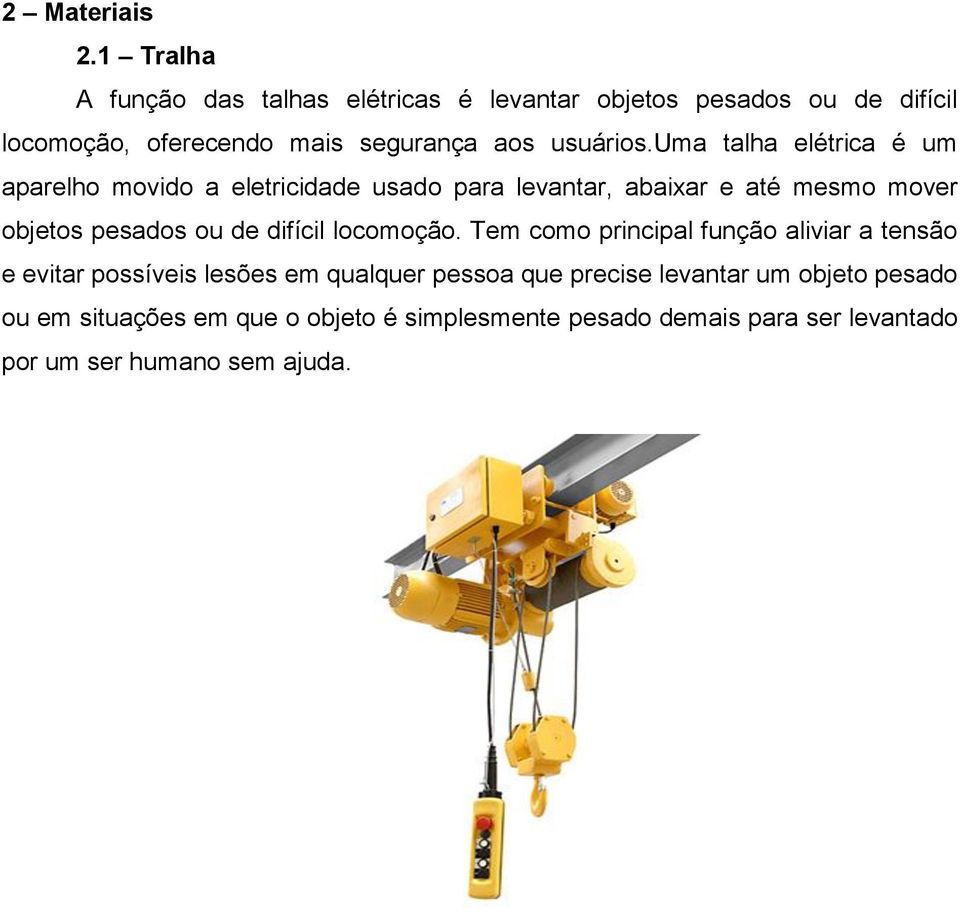 uma talha elétrica é um aparelho movido a eletricidade usado para levantar, abaixar e até mesmo mover objetos pesados ou de