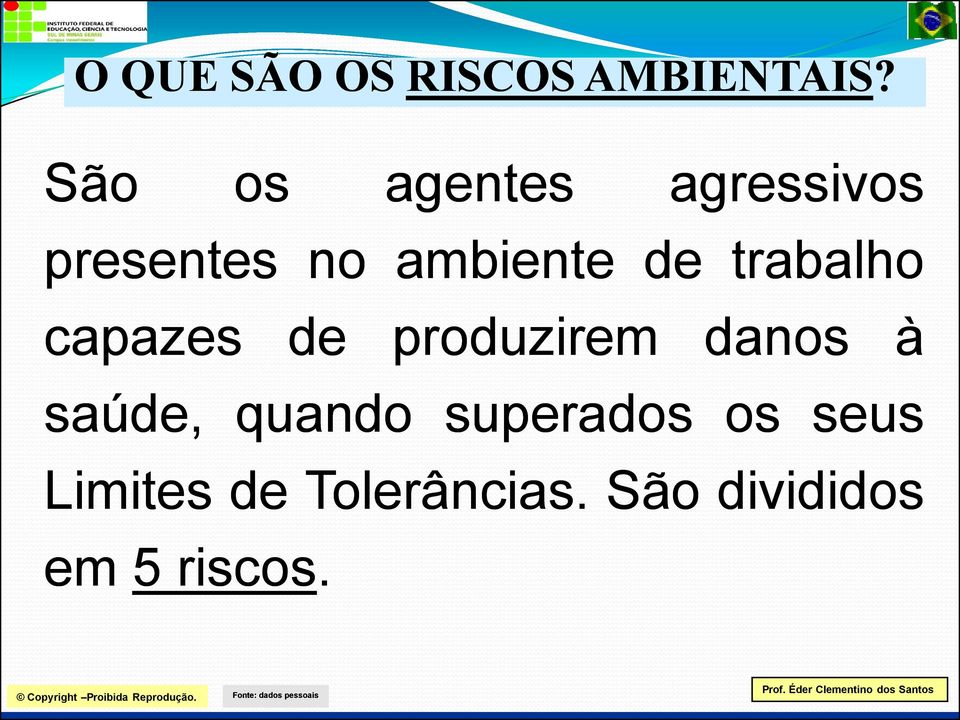 trabalho capazes de produzirem danos à saúde,