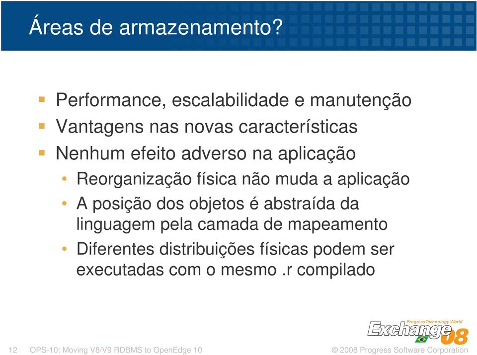 adverso na aplicação Reorganização física não muda a aplicação A posição dos objetos é