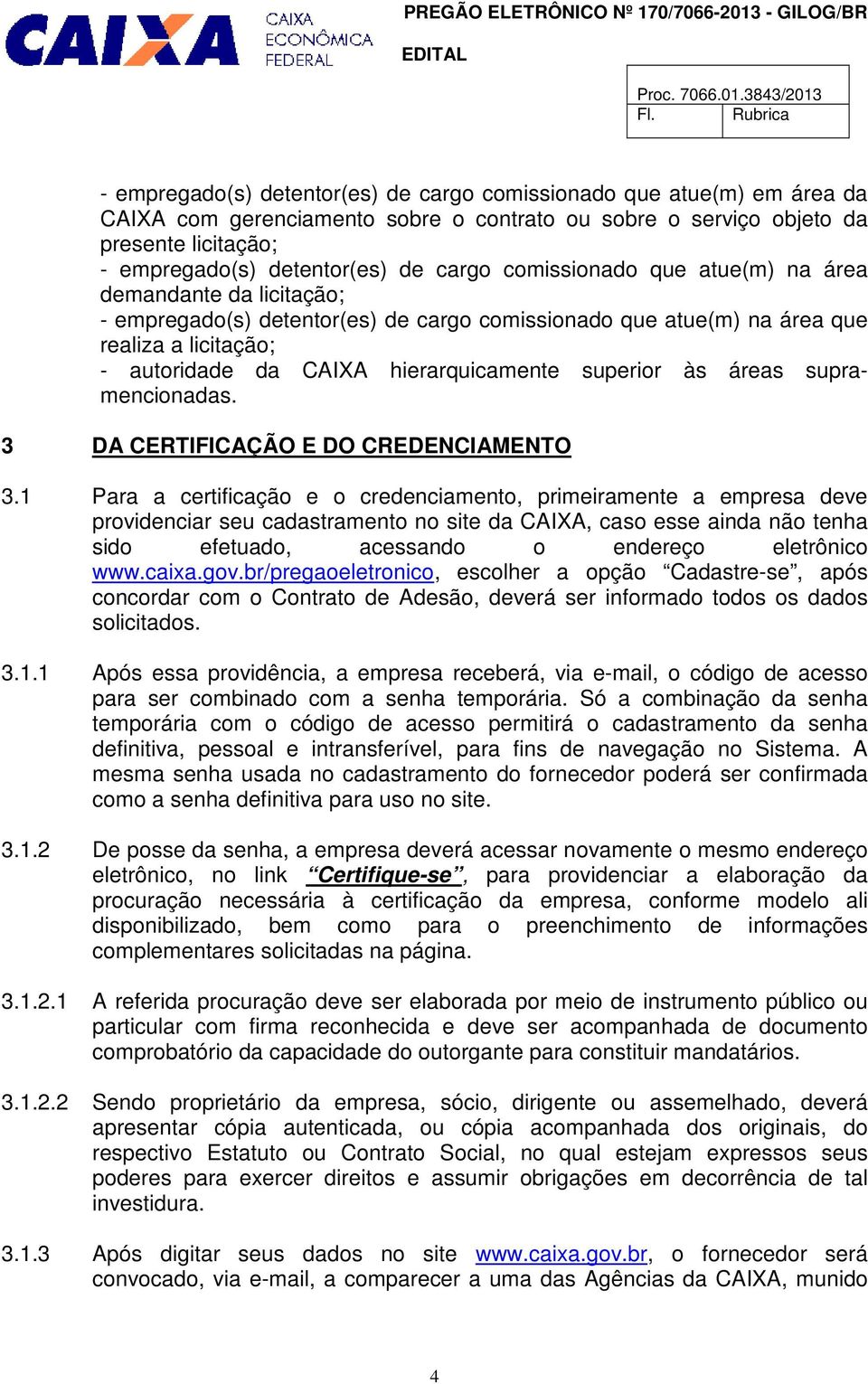 superior às áreas supramencionadas. 3 DA CERTIFICAÇÃO E DO CREDENCIAMENTO 3.