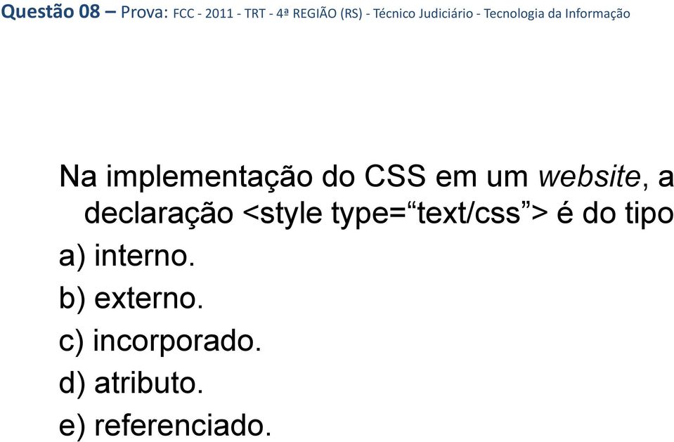 em um website, a declaração <style type= text/css > é do tipo