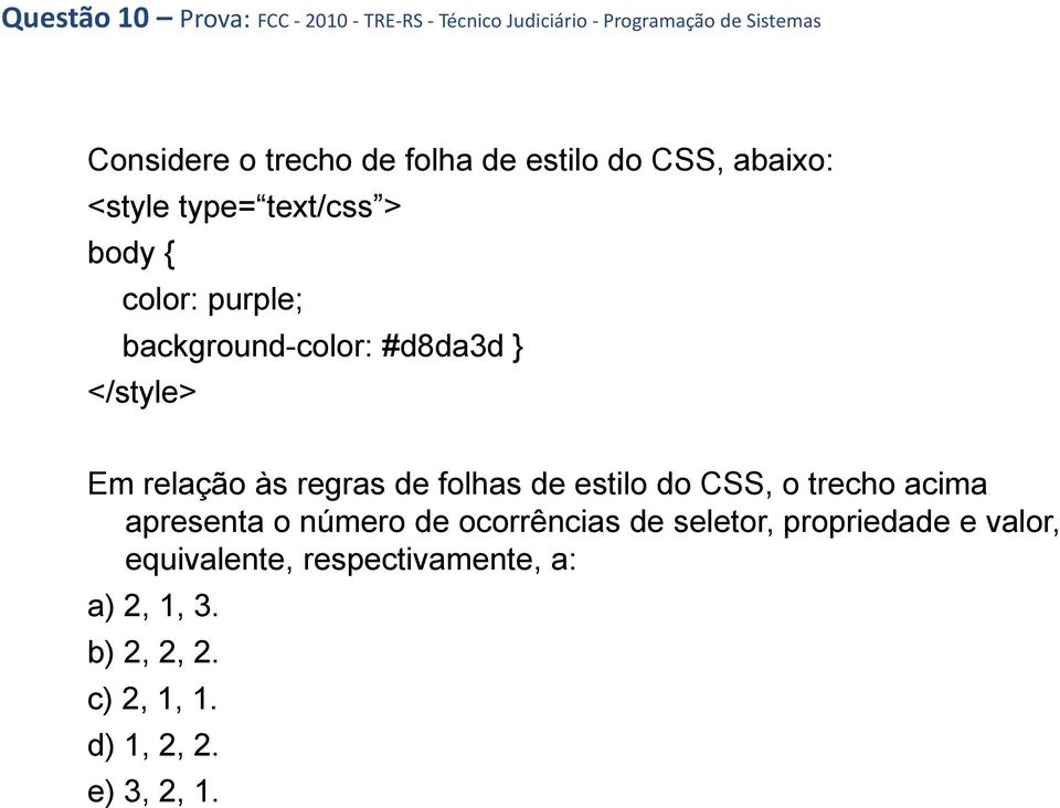</style> Em relação às regras de folhas de estilo do CSS, o trecho acima apresenta o número de ocorrências de