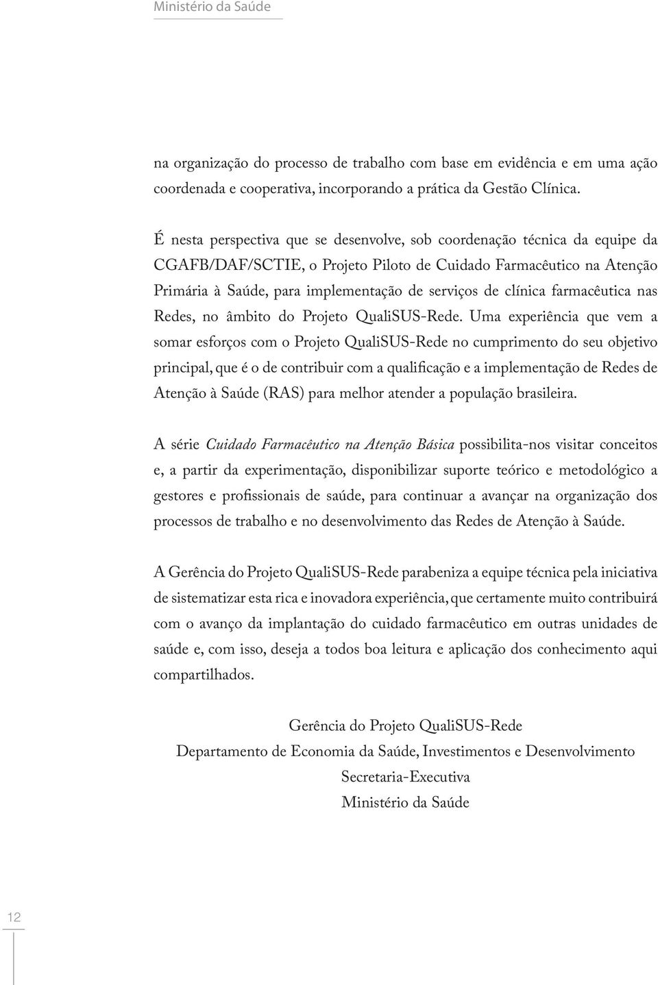 clínica farmacêutica nas Redes, no âmbito do Projeto QualiSUS-Rede.