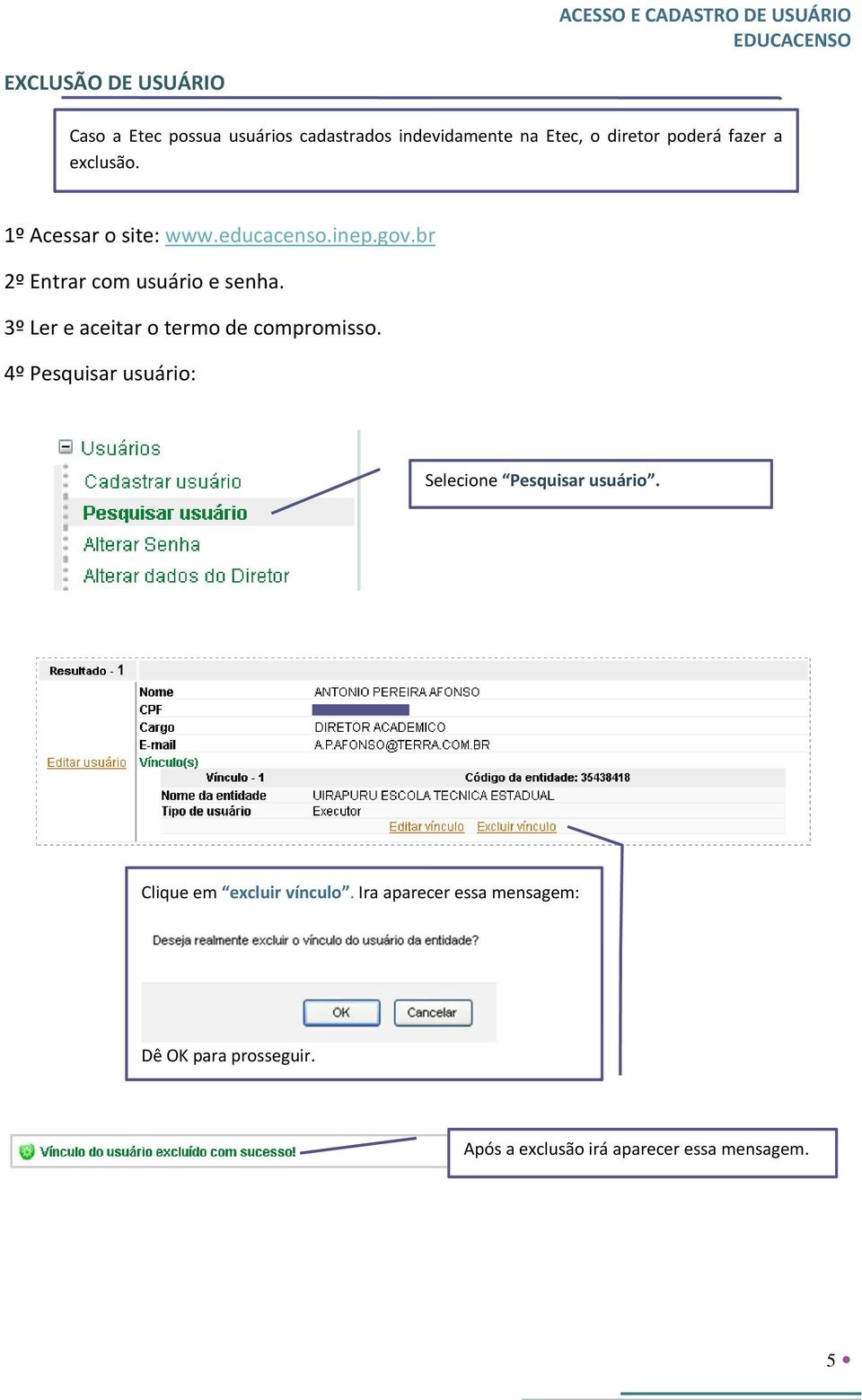 3º Ler e aceitar o termo de compromisso. 4º Pesquisar usuário: Selecione Pesquisar usuário.