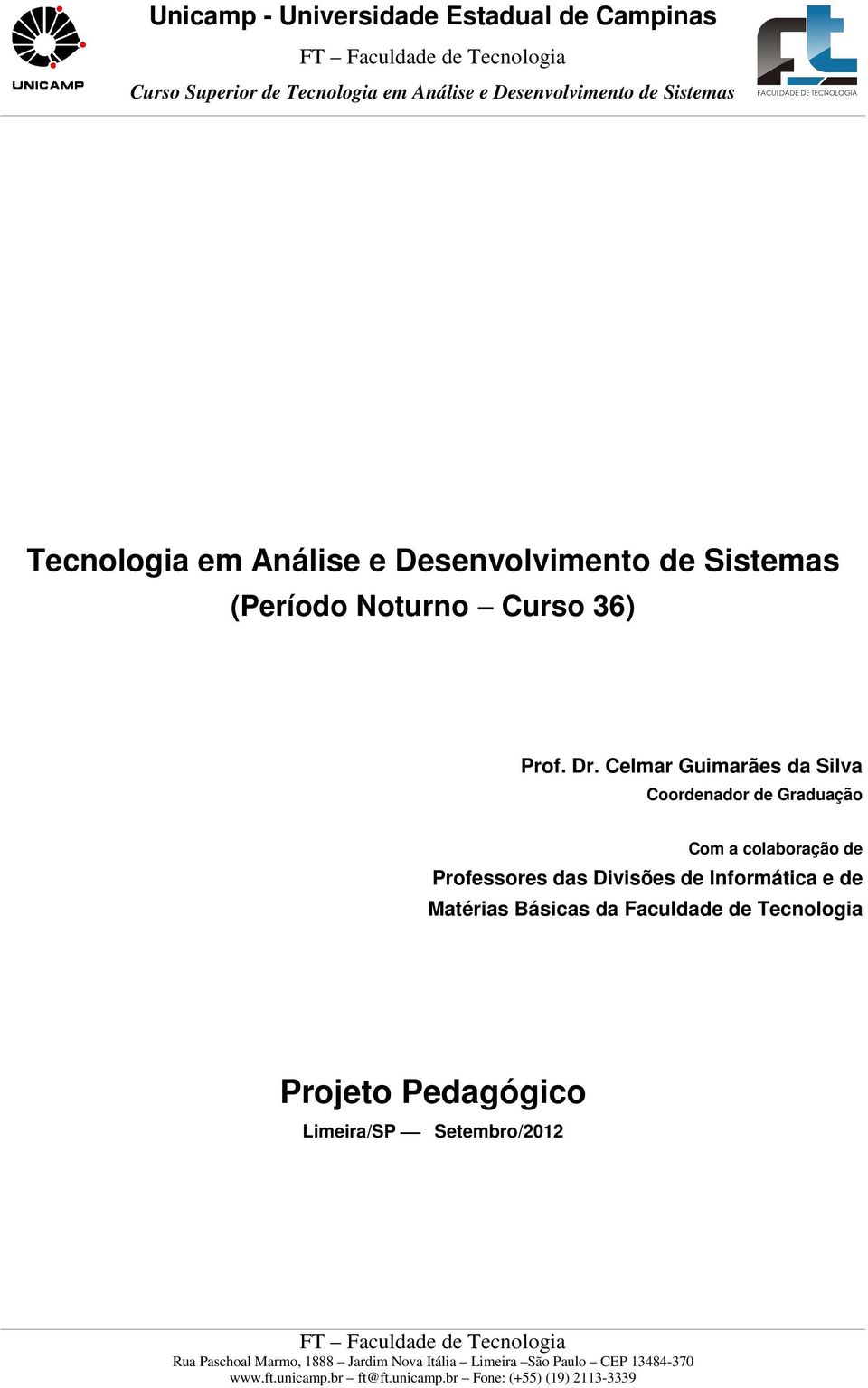 Celmar Guimarães da Silva Coordenador de Graduação Com a colaboração de Professores das Divisões de Informática e de