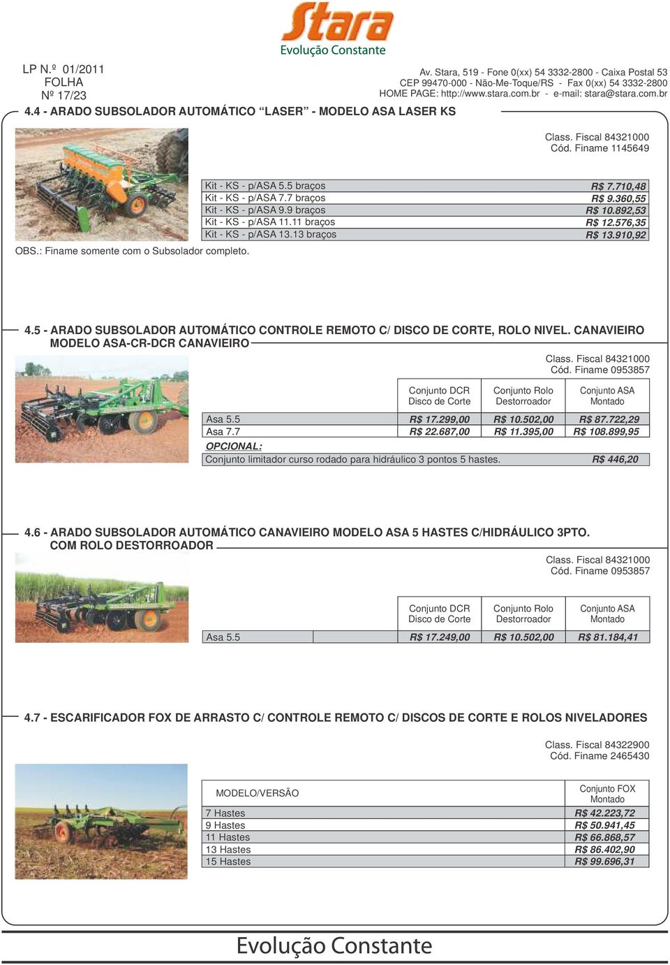 710,48 R$ 9.360,55 R$ 10.892,53 R$ 12.576,35 R$ 13.910,92 4.5 - ARADO SUBSOLADOR AUTOMÁTICO CONTROLE REMOTO C/ DISCO DE CORTE, ROLO NIVEL. CANAVIEIRO MODELO ASA-CR-DCR CANAVIEIRO Class.