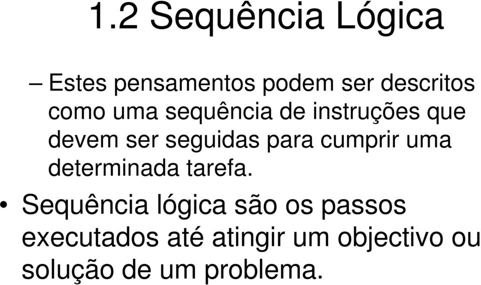 cumprir uma determinada tarefa.