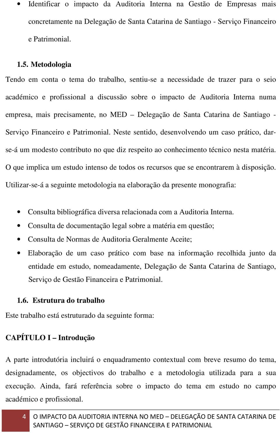 no MED Delegação de Santa Catarina de Santiago - Serviço Financeiro e Patrimonial.