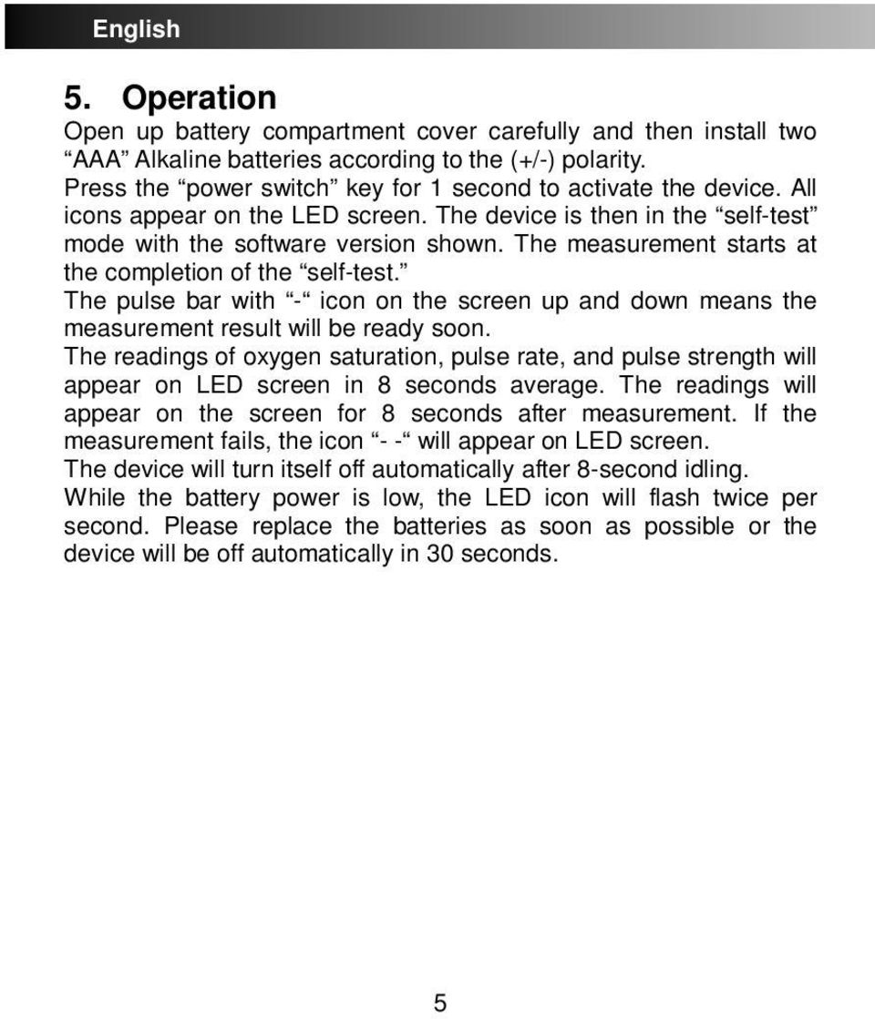 The measurement starts at the completion of the self-test. The pulse bar with - icon on the screen up and down means the measurement result will be ready soon.