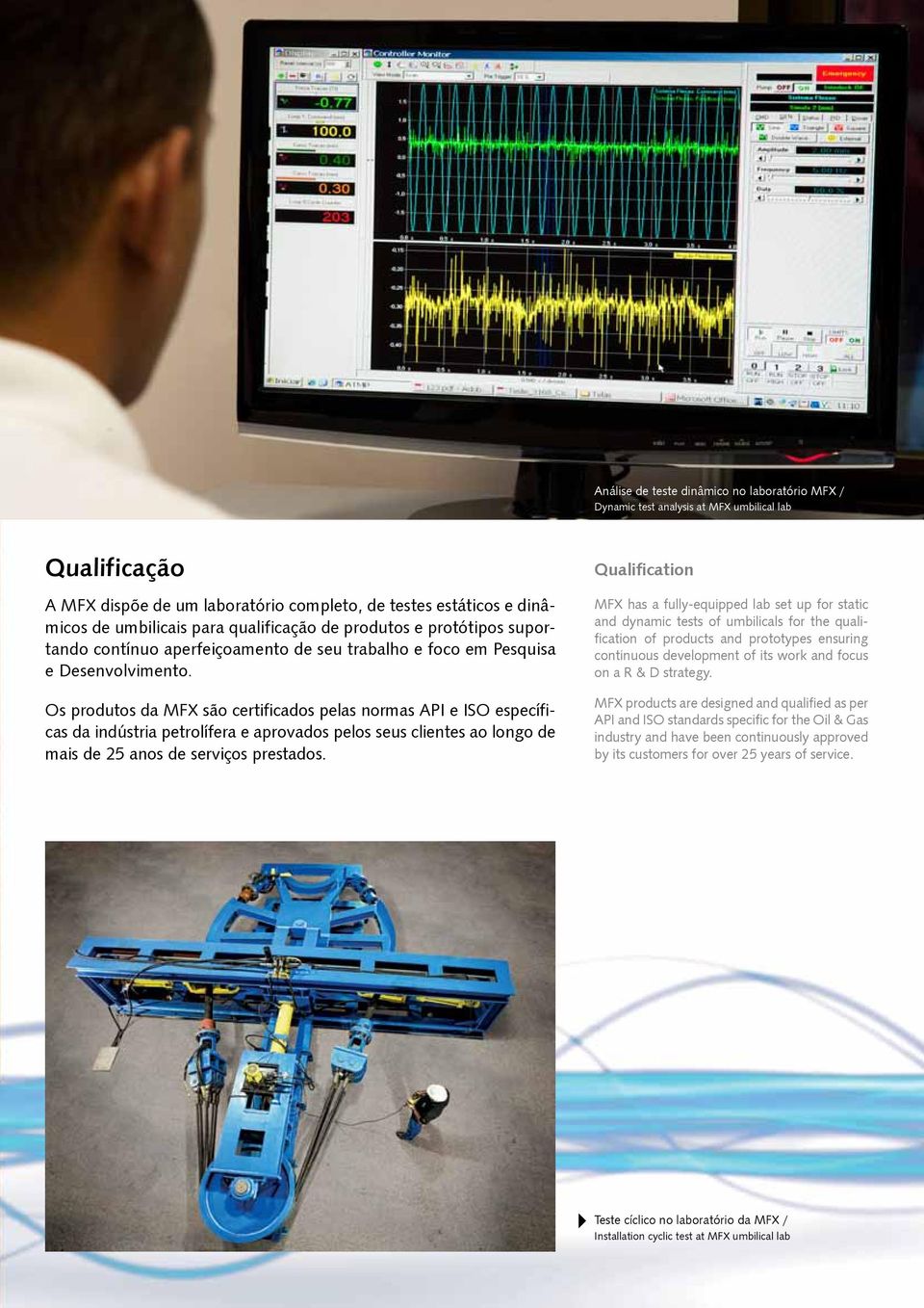 Os produtos da MFX são certificados pelas normas API e ISO específicas da indústria petrolífera e aprovados pelos seus clientes ao longo de mais de 25 anos de serviços prestados.