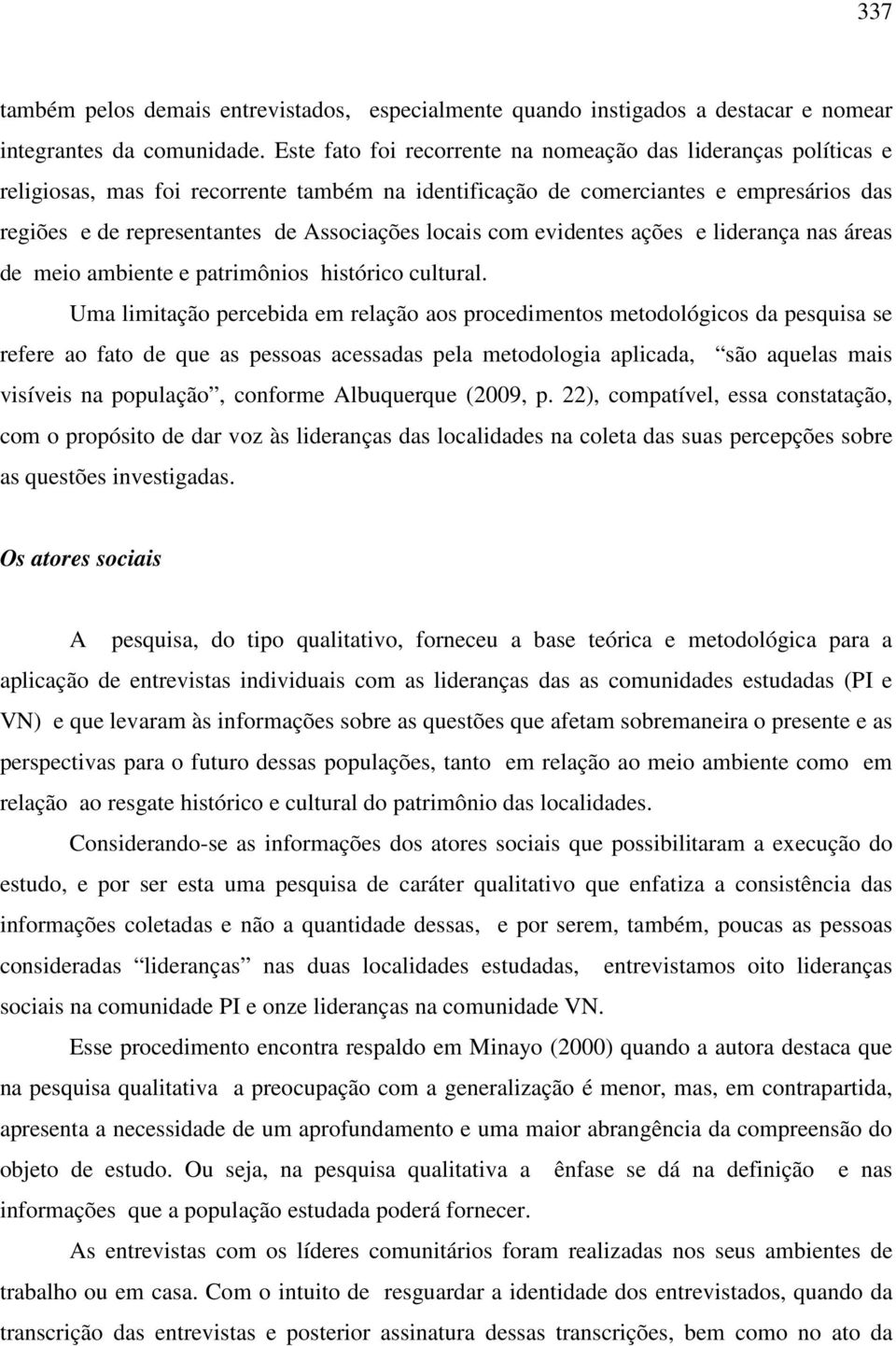 locais com evidentes ações e liderança nas áreas de meio ambiente e patrimônios histórico cultural.