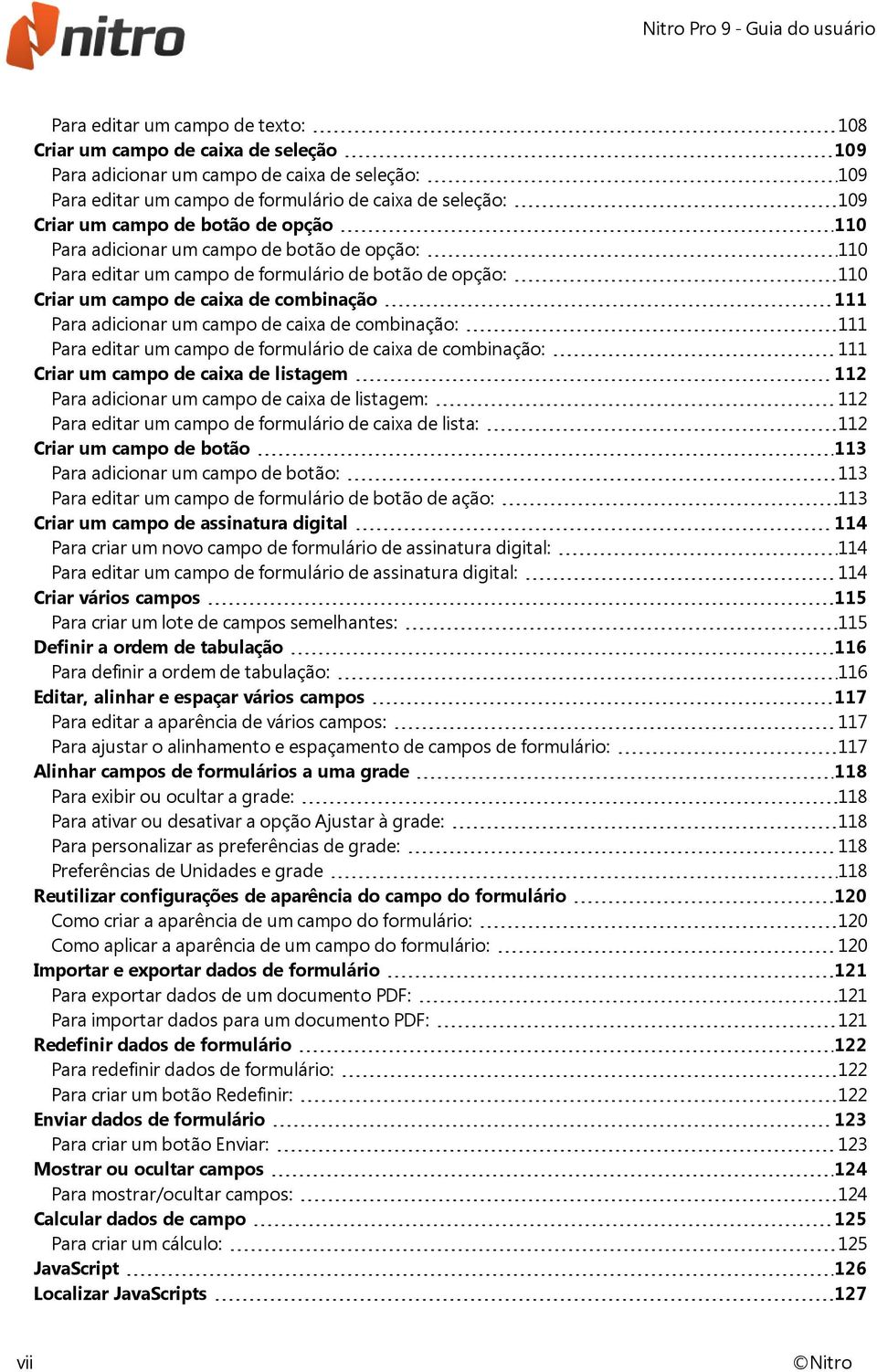 caixa de combinação: 111 Para editar um campo de formulário de caixa de combinação: 111 Criar um campo de caixa de listagem 112 Para adicionar um campo de caixa de listagem: 112 Para editar um campo