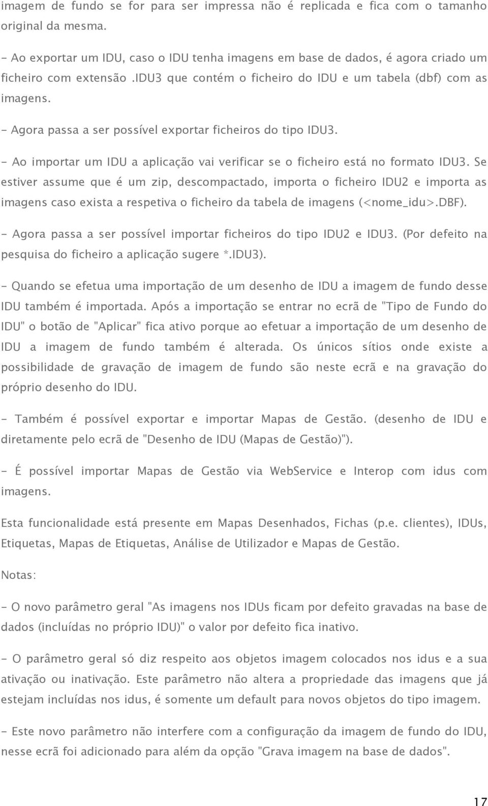 - Agora passa a ser possível exportar ficheiros do tipo IDU3. - Ao importar um IDU a aplicação vai verificar se o ficheiro está no formato IDU3.