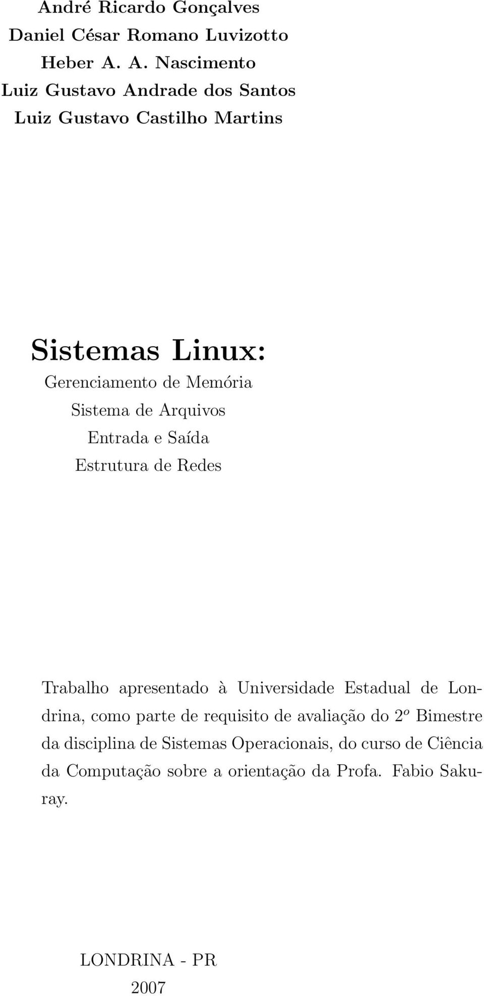 Sistema de Arquivos Entrada e Saída Estrutura de Redes Trabalho apresentado à Universidade Estadual de Londrina, como