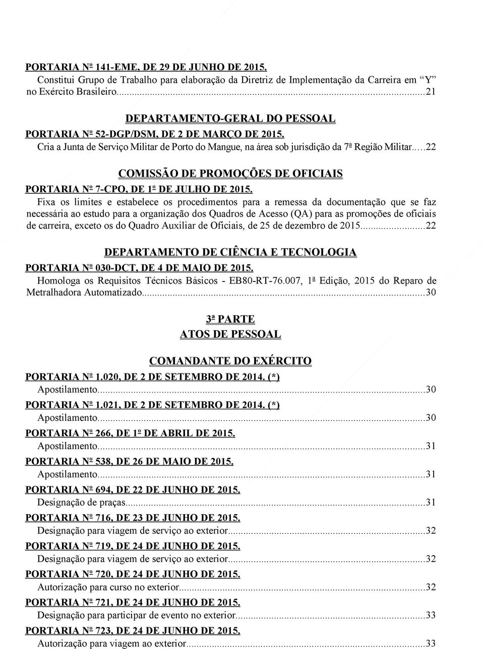 ..22 COMISSÃO DE PROMOÇÕES DE OFICIAIS PORTARIA Nº 7-CPO, DE 1 º DE JULHO DE 2015.