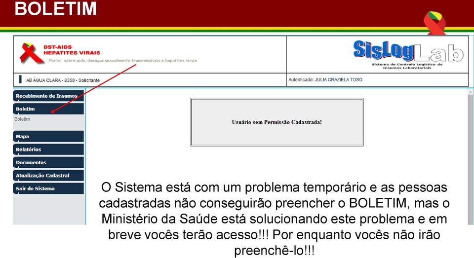 o Ministério da Saúde está solucionando este problema e em