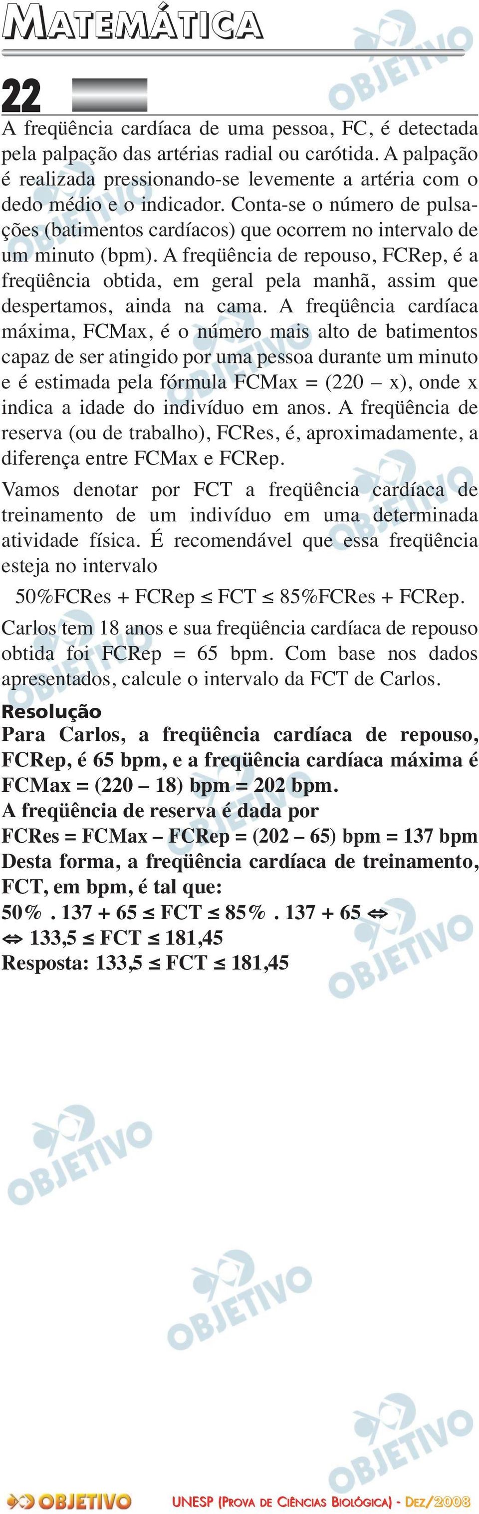 A freqüência de repouso, FCRep, é a freqüência obtida, em geral pela manhã, assim que despertamos, ainda na cama.